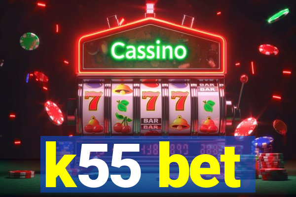 k55 bet